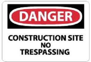 Danger - Construction Site No Trespassing